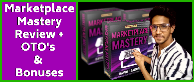 Marketplace Mastery Review | OTO’s + Discounts | Top Exclusive Bonus